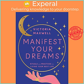 Sách - Manifest Your Dreams - Rituals and Practices for Living Your Best Lif by Victoria Maxwell (UK edition, hardcover)