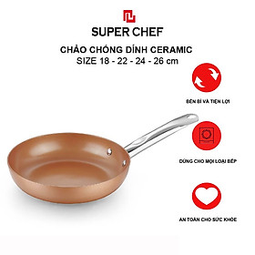 Chảo Chống Dính Super Chef Ceramic Gốm Đảm Bảo An Toàn Sức Khỏe, Không Bong Tróc, Giảm Trầy Xước, Hạn Chế Dầu Mỡ, Siêu Bền Bỉ, Sang Trọng Bắt Mắt và Tiện Lợi ( size từ 18cm -26cm)