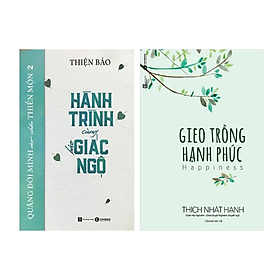 Sách Tôn Giáo - Tâm Linh : Quăng Mình Vào Chốn Thiền Môn Tập 02 – Hành Trình Cùng Báo Giác Ngộ + Gieo Trồng Hạnh Phúc (Tái Bản) - Thiền Sư Thích Nhất Hạnh