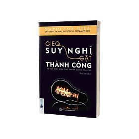 Gieo Suy Nghĩ Gặt Thành Công - Tự Tạo Phép màu Cho Thành Công Của Bạn