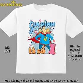 Gia đình là số 1, mã LV2. Áo thun hàng hiệu Goking, form unisex cho nam nữ, trẻ em, bé trai gái. Áo phông in đẹp, quà tặng cao cấp cho gia đình, cặp đôi, doanh nghiệp, hội nhóm - Trắng, vải thun lạnh - 2