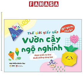Sách - Thế Giới Giấy Gấp - Origami Cho Bé - Vườn Cây Ngộ Nghĩnh