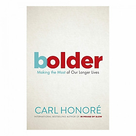 Bolder: Making The Most Of Our Longer Lives