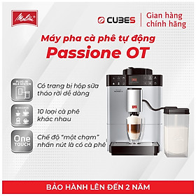 Máy pha cà phê tự động Melitta Caffeo Passione OT - Hàng nhập khẩu chính hãng 100% từ thương hiệu Melitta, Đức