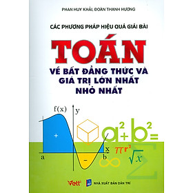 Các Phương Pháp Hiệu Quả Giải Bài Toán Về Bất Đẳng Thức Và Giá Trị Lớn Nhất, Nhỏ Nhất