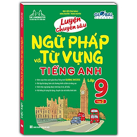 Sách Luyện Chuyên Sâu Ngữ Pháp Và Từ Vựng Tiếng Anh Lớp 9 - Tập 2