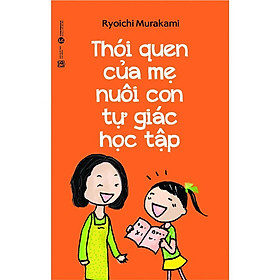 Thói Quen Của Mẹ Nuôi Con Tự Giác Học Tập - Bản Quyền