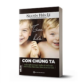 Tìm Hiểu Con Chúng Ta (Bộ Sách Cha Mẹ Khéo - Con Thành Công)
