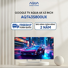 Mua Google Tivi Aqua QLED 4K 43 inch AQT43S800UX - Freeship toàn quốc - Bảo hành 1 đổi 1 trong 730 ngày đối với lỗi màn hình - Hàng chính hãng