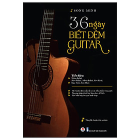 Cuốn Sách Về Âm Nhạc: 36 Ngày Biết Đệm Guitar 