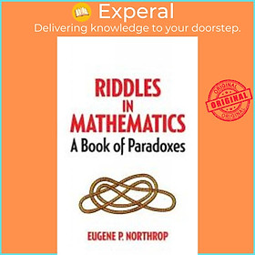 Sách - Riddles in Mathematics - A Book of Paradoxes by Eugene Northrop (UK edition, paperback)