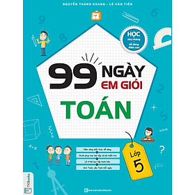 99 Ngày Em Giỏi Toán Lớp 5 - Học Nhẹ Nhàng, Dễ Dàng Điểm Cao(tặng bookmark KZ)
