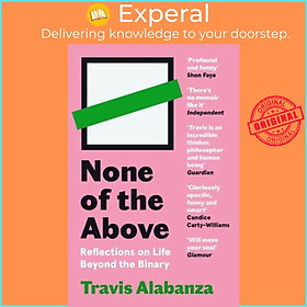 Sách - None of the Above Reflections on Life Beyond the Binary by Travis Alabanza (UK edition, Paperback)