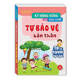 Sách - Kỹ Năng Sống Cho Học Sinh -Tự Bảo Vệ Bản Thân - Minh Thắng
