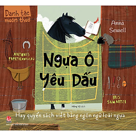 Bộ Sách Danh Tác Muôn Thuở - Ngựa Ô Yêu Dấu Hay Quyển Sách Viết Bằng Ngôn Ngữ Loài Ngựa