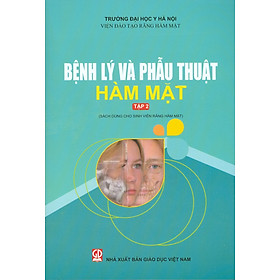 Bệnh Lý Và Phẫu Thuật Hàm Mặt - Tập 2 (Sách Dùng Cho Sinh Viên Răng Hàm Mặt)