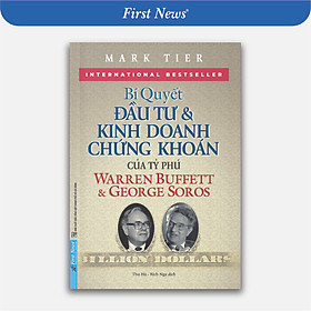 Bí Quyết Đầu Tư & Kinh Doanh Chứng Khoán Của Tỷ Phú Warren Buffett Và George Soros (Tái Bản 2020)