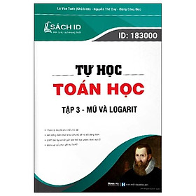 Tự Học Toán Học - Tập 3: Mũ Và Logarit