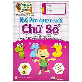 Bé Làm Quen Với Chữ Số - Theo Chương Trình Tiểu Học Mới Định Hướng Phát Triển Năng Lực (Dành Cho Bé 4-5 Tuổi)