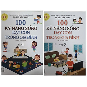 Sách combo 100 kỹ năng sống dạy con trong gia đình từ 3 đến 10 tuổi tập 1 + 2 ( HA)