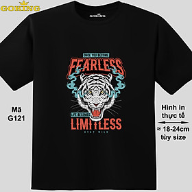 Once you become fearless life becomes limitless, mã G121. Trở nên cá tính và ấn tượng cùng chiếc áo phông Goking cho nam nữ trẻ em. Áo phông hàng hiệu cho cặp đôi, gia đình, đội nhóm