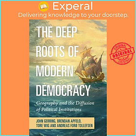 Sách - The Deep Roots of Modern Democracy - Geography and the Diffusion of Pol by Brendan Apfeld (UK edition, paperback)