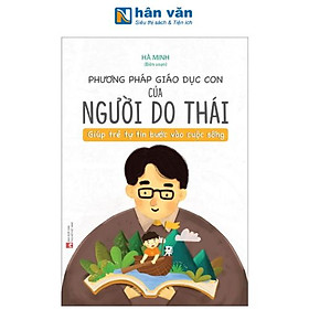 Phương Pháp Giáo Dục Con Của Người Do Thái - Giúp Trẻ Tự Tin Bước Vào Cuộc Sống - Minh Tự