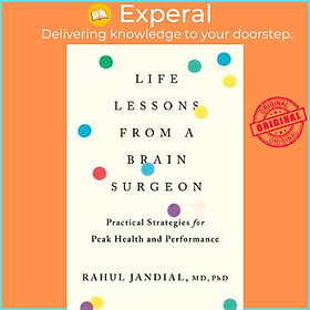 Sách - Life Lessons from a Brain Surgeon : Practical Strategies for Peak Health by Rahul Jandial (US edition, paperback)