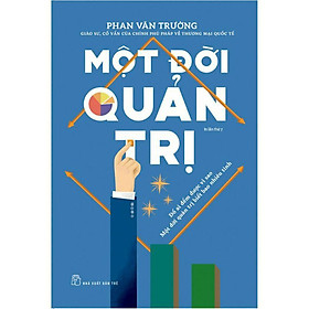 Hình ảnh Sách - Một Đời Quản Trị ( Đố Ai Đếm Được Vì Sao , Ai Đo Được Quản Trị Bao Nhiêu Tình ) - NXB Trẻ