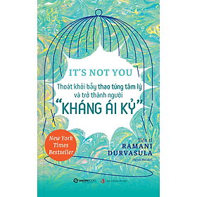 Sách It'S Not You - Thoát Khỏi Bẫy Thao Túng Tâm Lý Và Trở Thành Người "Kháng Ái Kỷ"
