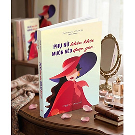PHỤ NỮ KHÔN KHÉO MUÔN NẺO ĐƯỢC YÊU – Thanh Hương, Thanh Hà – NXB Văn Học – Lienviet Books
