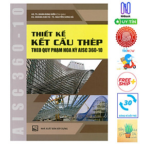 [Download Sách] Thiết Kế Kết Cấu Thép Theo Quy Phạm Hoa Kỳ AISC360-10 ( Tặng Kèm Sổ Tay)