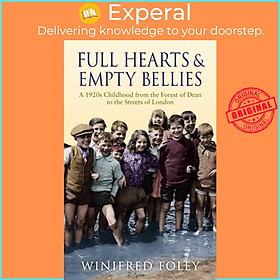 Sách - Full Hearts And Empty Bellies - A 1920s Childhood from the Forest of De by Winifred Foley (UK edition, paperback)