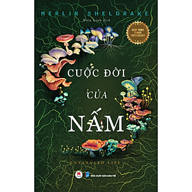 Sách Cuộc Đời Của Nấm - Entangled Life (New York Times Bestseller)