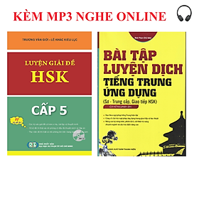 Combo 2 sách Luyện giải đề thi HSK cấp 5+Bài tập luyện dịch tiếng Trung ứng dụng (Sơ -Trung cấp, Giao tiếp HSK)+KÈM MP3 NGHE ONLINE