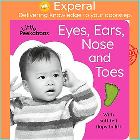 Sách - Little Peekaboos: Eyes, Ears, Nose and Toes by Sophie Aggett (UK edition, paperback)