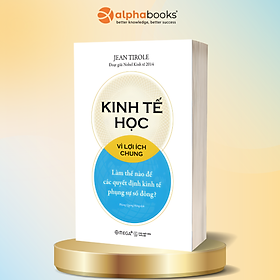 Kinh Tế Học Vì Lợi Ích Chung - Làm Thế Nào Để Các Quyết Định Kinh Tế Phụng Sự Số Đông - Omega Plus