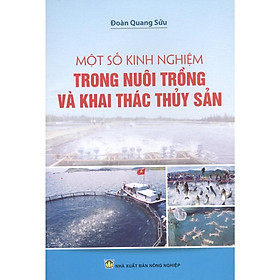 Một Số Kinh Nghiệm Trong Nuôi Trồng Và Khai Thác Thủy Sản - NXB Nông Nghiệp - NHÀ XUẤT BẢN NÔNG NGHIỆP