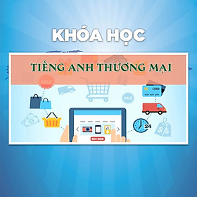 Khóa Học Tiếng Anh Thương Mại