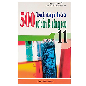 Hình ảnh 500 Bài Tập Cơ Bản Và Nâng Cao Hóa Học Lớp 11