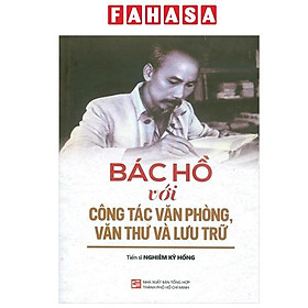 Bác Hồ Với Công Tác Văn Phòng, Văn Thư Và Lưu Trữ - 