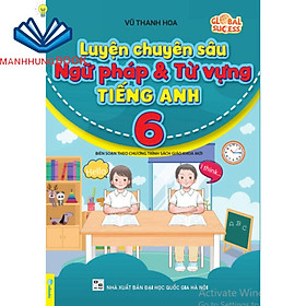 Sách - Luyện Chuyên Sâu Ngữ Pháp Và Từ Vựng Tiếng Anh 6