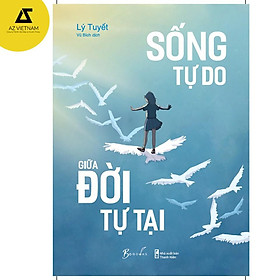 [Download Sách] Sách - Sống Tự Do Giữa Đời Tự Tại