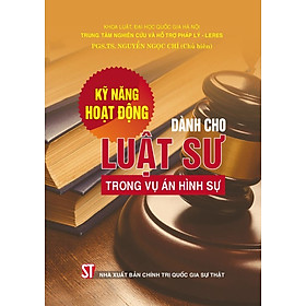 Kỹ Năng Hoạt Động Dành Cho Luật Sư Trong Vụ Án Hình Sự