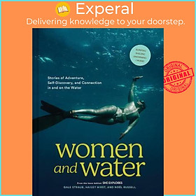 Sách - Women and Water : Stories of Adventure, Self-Discovery, and Connection in  by Gale Straub (US edition, hardcover)
