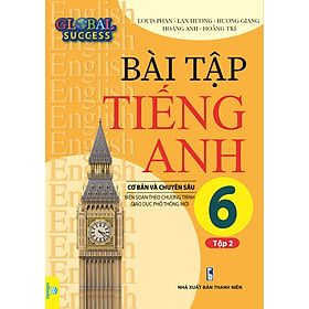 Bài tập Tiếng Anh cơ bản và chuyên sâu 6 (Biên soạn theo chương trình GDPT mới Global Success)