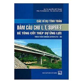 Các Ví Dụ Tính Toán Dầm Cầu Chữ I, T Super-T, Bê Tông Cốt Thép Dự Ứng Lực Theo Tiêu Chuẩn 22TCN272-05