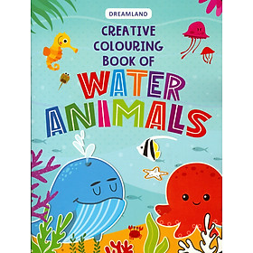 Creative Colouring Book Of Water Animals (Sách Tô Màu Sáng Tạo Về  Động Vật Dưới Nước)