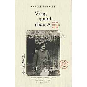 VÒNG QUANH CHÂU Á - Nam Kỳ ,Trung Kỳ, Bắc Kỳ - Du ký xuất bản tại Paris năm 1899 - Marcel Monnier (bìa mềm)