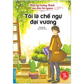 Nhật Ký Trưởng Thành Cúa Đứa Trẻ Ngoan - Tôi Là Chế Ngự Đại Vương